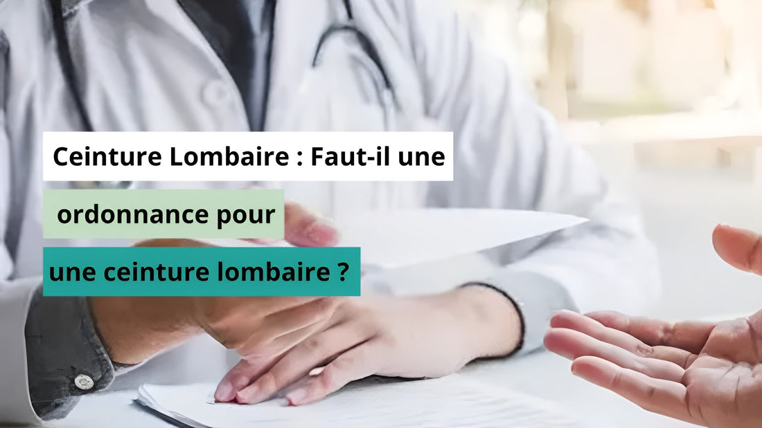 Faut-il une ordonnance pour une ceinture lombaire ?